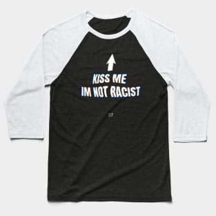 Kiss me im not racist Baseball T-Shirt